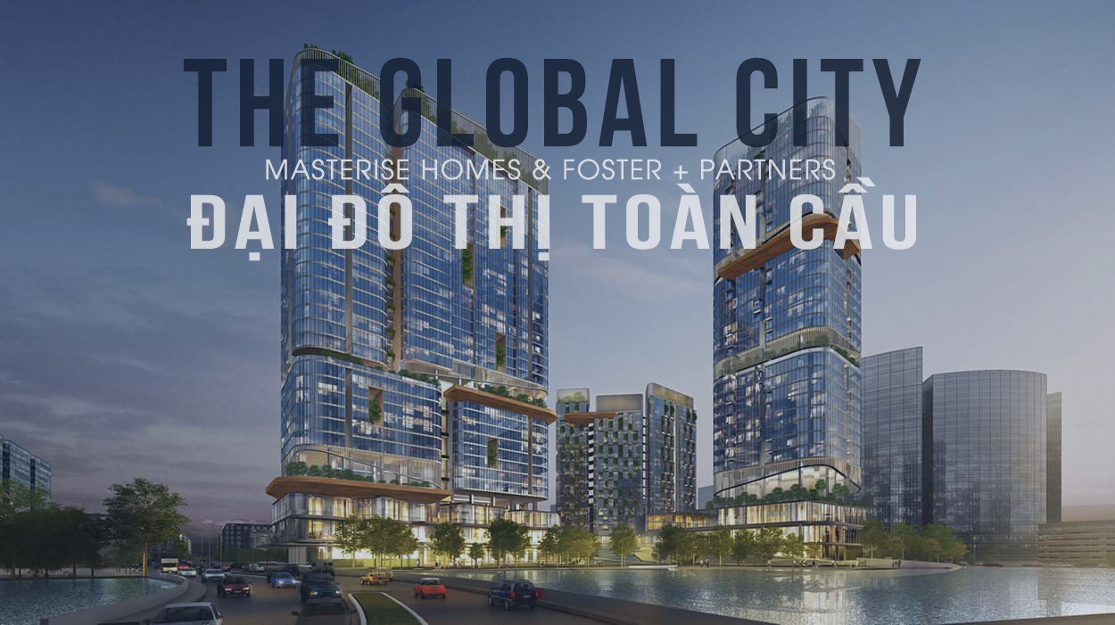 Bảng giá bán căn hộ The Global City Quận 2 mang đến tiềm năng lớn