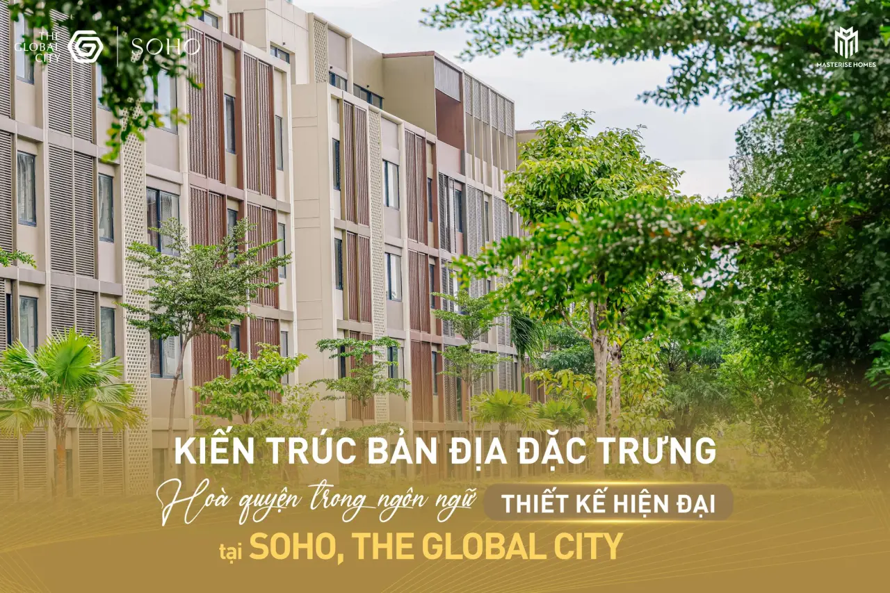 Cảm Hứng Thiết Kế SOHO: Nét Hiện Đại Giao Thoa Bản Địa Tại The Global City 4 Cảm hứng thiết kế SOHO góp phần kiến tạo phong cách sống độc lập và tiện nghi.