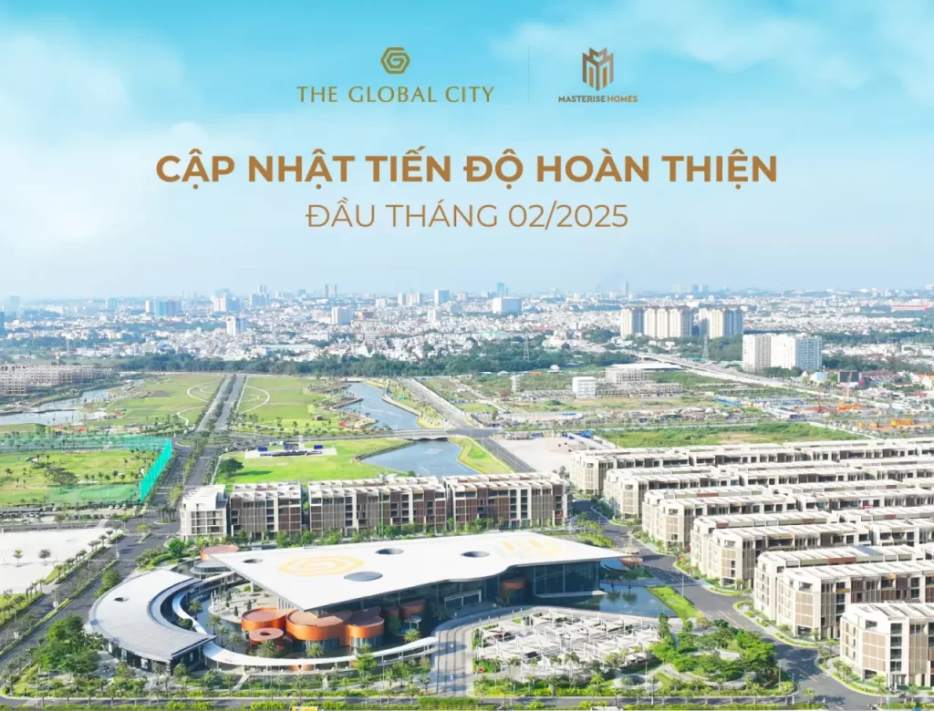 Hành trình phát triển của The Global City không chỉ là câu chuyện về tiến độ xây dựng mà còn là sự kết hợp tinh tế giữa kiến trúc hiện đại, không gian xanh và hệ thống tiện ích đồng bộ. Cập nhật tiến độ hoàn thiện The Global City 2025